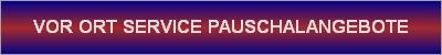VOR ORT SERVICE PAUSCHALANGEBOTE